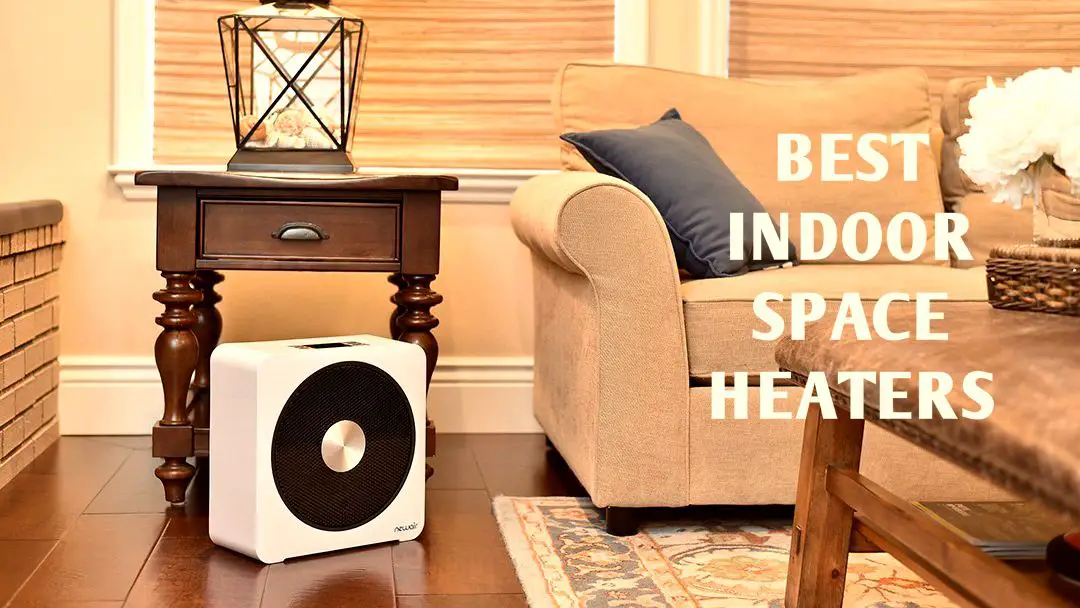 Best indoor space heaters